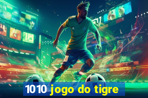 1010 jogo do tigre